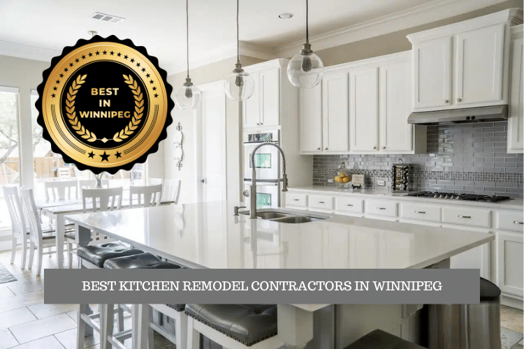 The Best Kitchen Remodel Contractors in Winnipeg