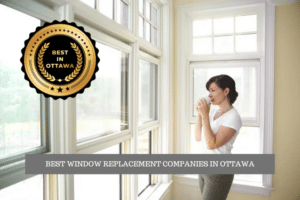 The Best Window Replacement Companies in Ottawa