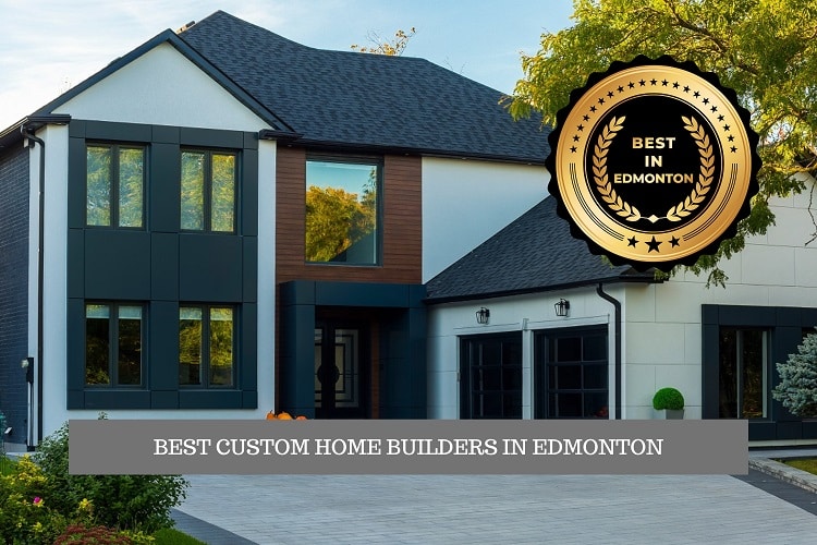 The Best Custom Home Builders in Edmonton