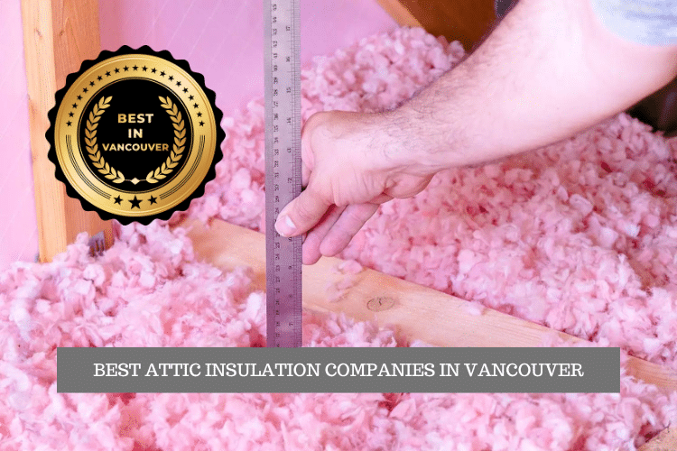 The Best Attic Insulation Companies in Vancouver