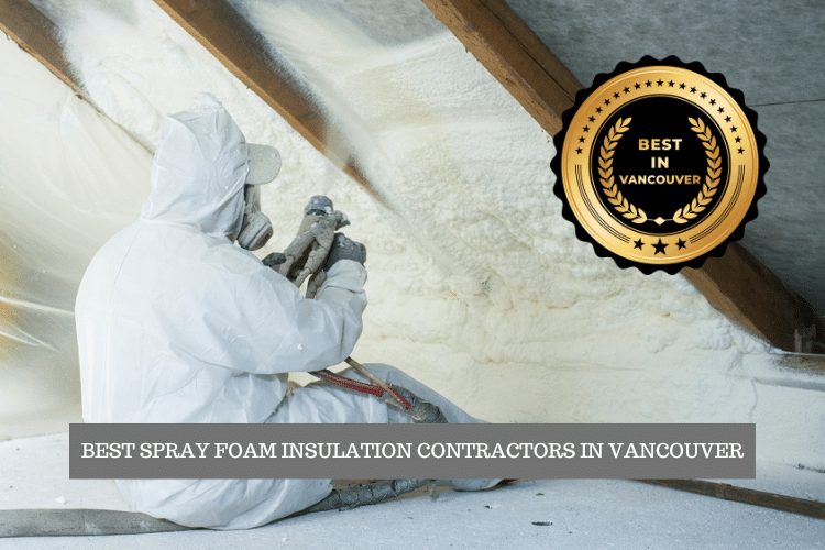 The Best Spray Foam Insulation Contractors in Vancouver
