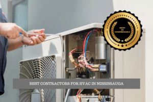 The Best Contractors for HVAC in Mississauga