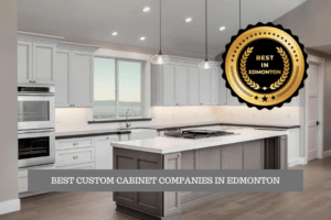 The Best Custom Cabinet Companies in Edmonton