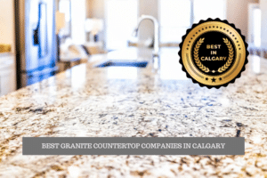 The Best Granite Countertop Companies in Calgary